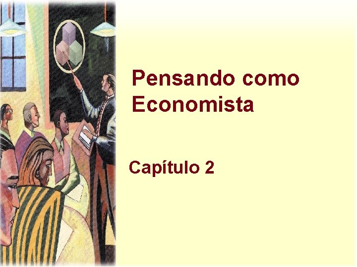 Pensando como Economista Capítulo 2 