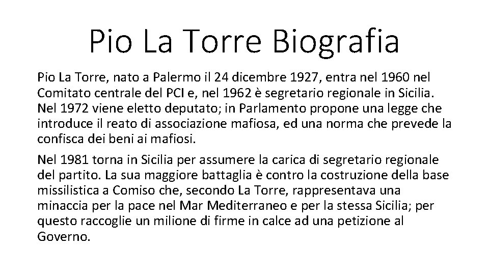 Pio La Torre Biografia Pio La Torre, nato a Palermo il 24 dicembre 1927,