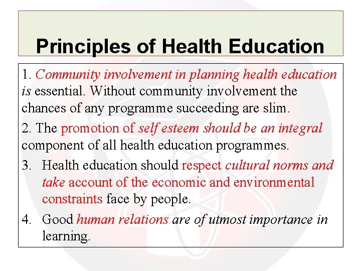 Principles of Health Education 1. Community involvement in planning health education is essential. Without