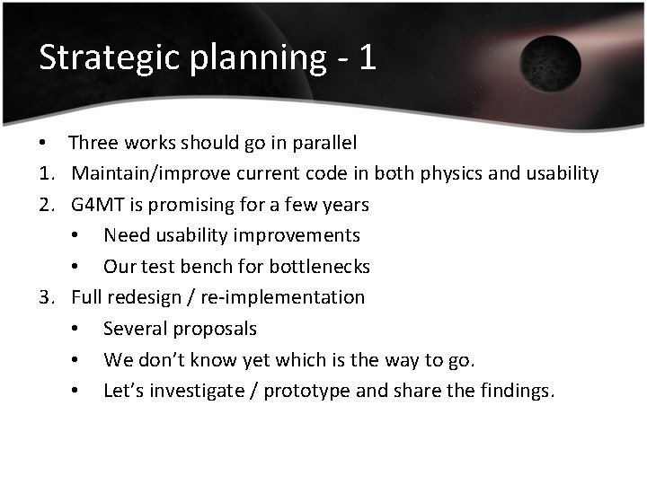 Strategic planning - 1 • Three works should go in parallel 1. Maintain/improve current
