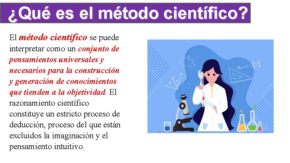 ¿Qué es el método científico? El método científico se puede interpretar como un conjunto