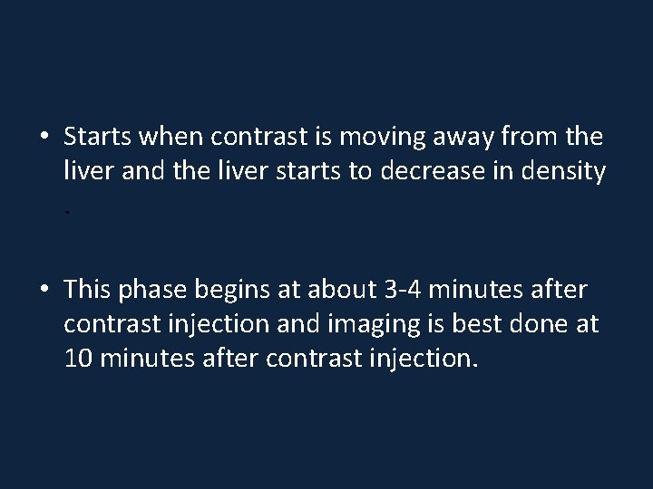  • Starts when contrast is moving away from the liver and the liver