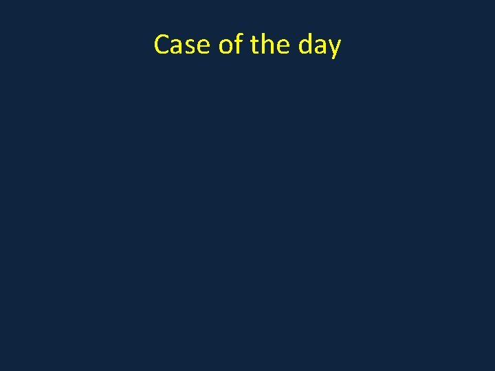 Case of the day 