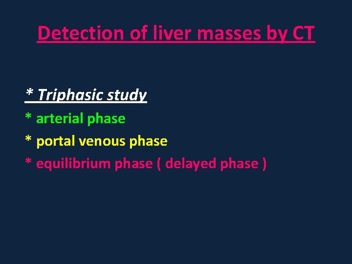 Detection of liver masses by CT * Triphasic study * arterial phase * portal