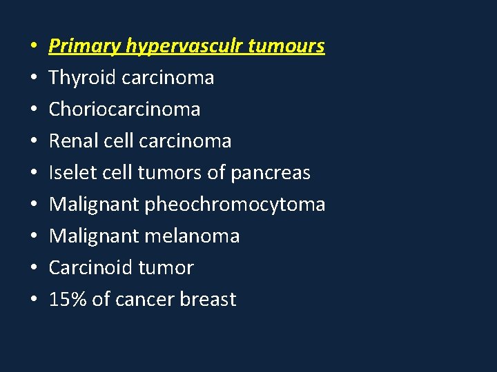  • • • Primary hypervasculr tumours Thyroid carcinoma Choriocarcinoma Renal cell carcinoma Iselet