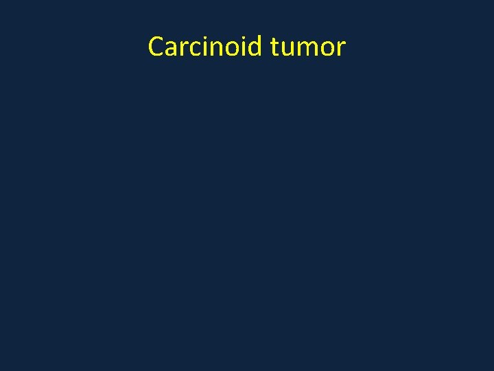 Carcinoid tumor 