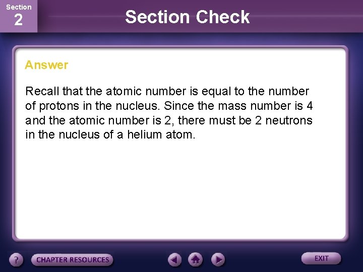 Section 2 Section Check Answer Recall that the atomic number is equal to the