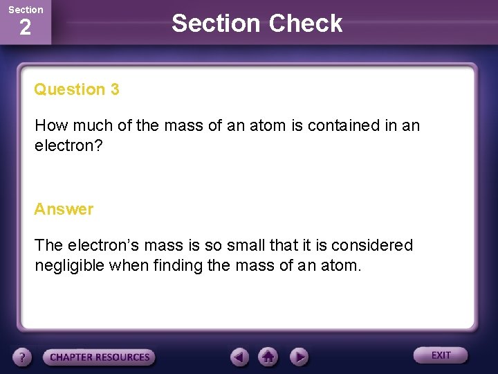 Section 2 Section Check Question 3 How much of the mass of an atom