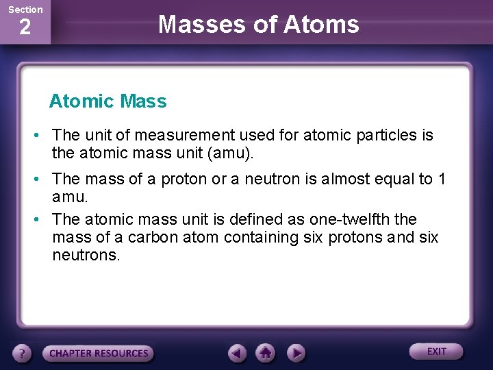 Section 2 Masses of Atoms Atomic Mass • The unit of measurement used for