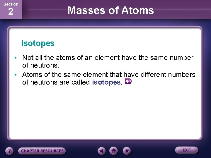Section Masses of Atoms 2 Isotopes • Not all the atoms of an element