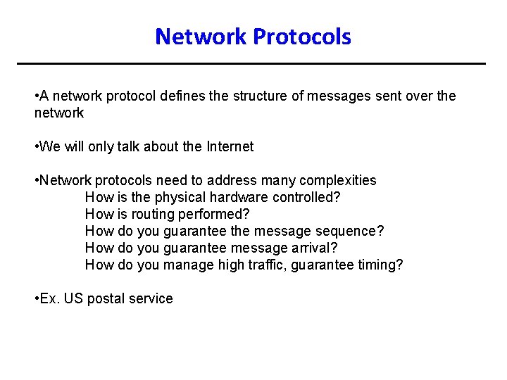 Network Protocols • A network protocol defines the structure of messages sent over the