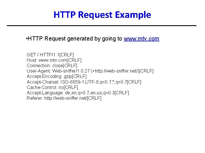 HTTP Request Example • HTTP Request generated by going to www. mtv. com GET