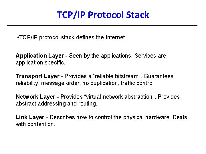 TCP/IP Protocol Stack • TCP/IP protocol stack defines the Internet Application Layer - Seen