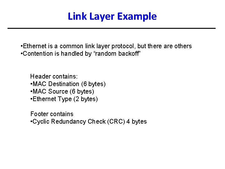Link Layer Example • Ethernet is a common link layer protocol, but there are