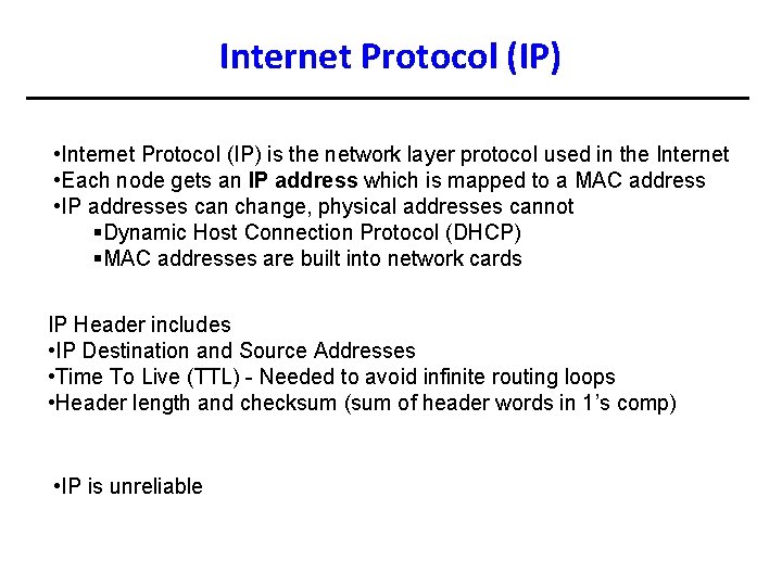 Internet Protocol (IP) • Internet Protocol (IP) is the network layer protocol used in