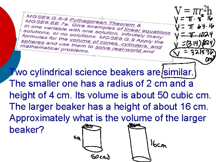 Two cylindrical science beakers are similar. The smaller one has a radius of 2