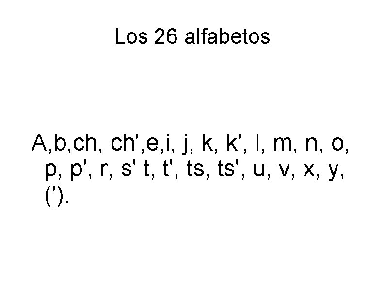 Los 26 alfabetos A, b, ch', e, i, j, k, k', l, m, n,