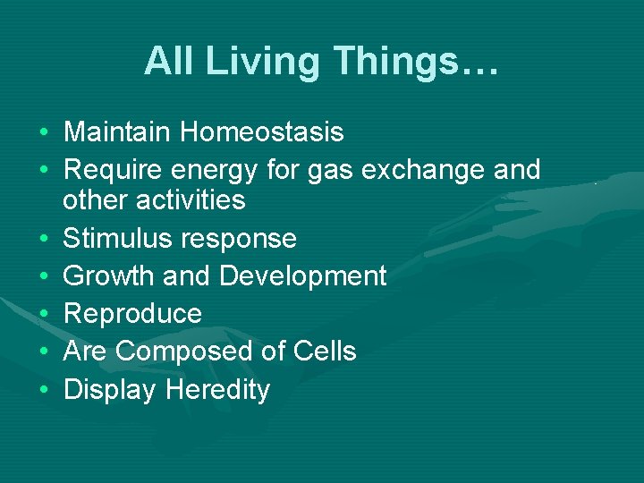 All Living Things… • Maintain Homeostasis • Require energy for gas exchange and other