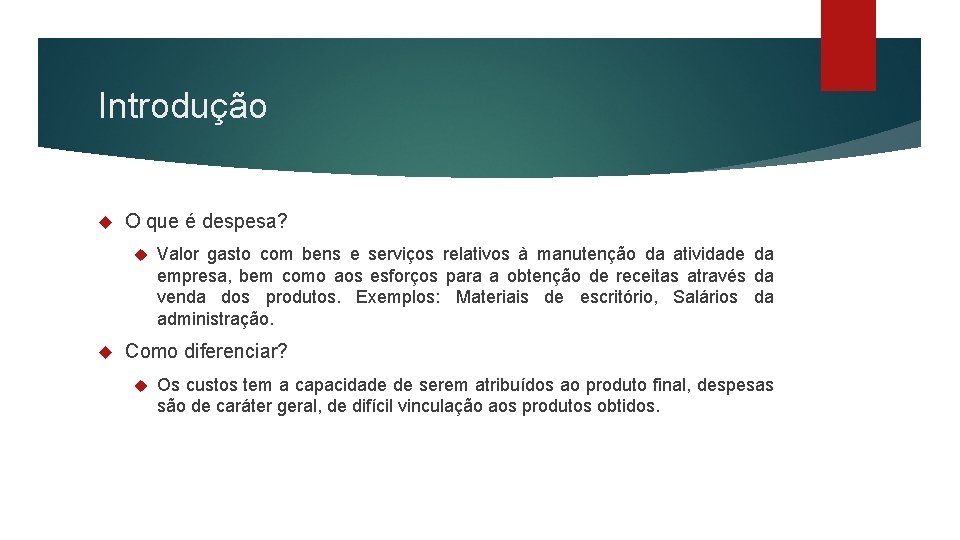 Introdução O que é despesa? Valor gasto com bens e serviços relativos à manutenção