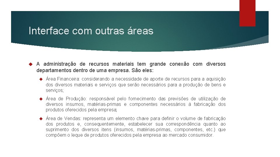 Interface com outras áreas A administração de recursos materiais tem grande conexão com diversos