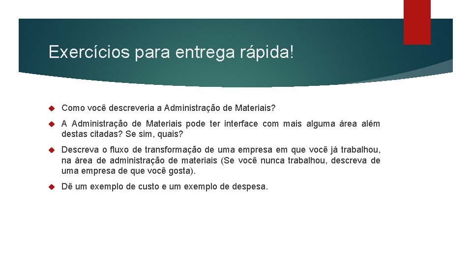 Exercícios para entrega rápida! Como você descreveria a Administração de Materiais? A Administração de