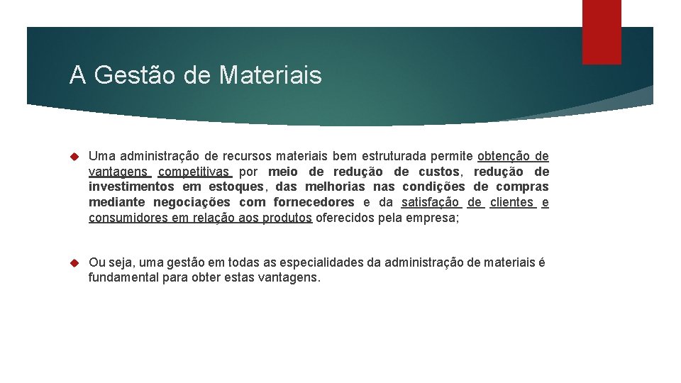 A Gestão de Materiais Uma administração de recursos materiais bem estruturada permite obtenção de