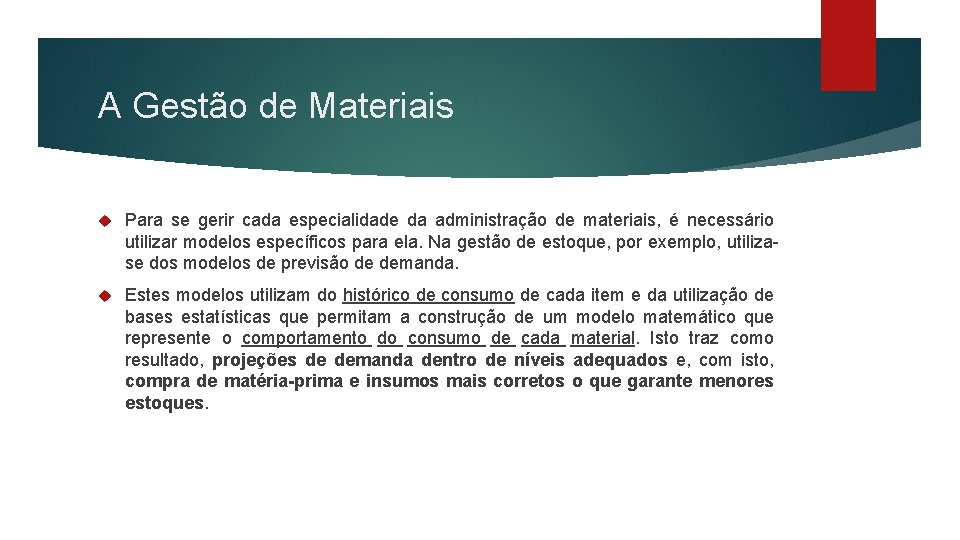 A Gestão de Materiais Para se gerir cada especialidade da administração de materiais, é