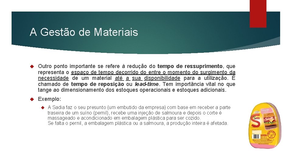 A Gestão de Materiais Outro ponto importante se refere à redução do tempo de