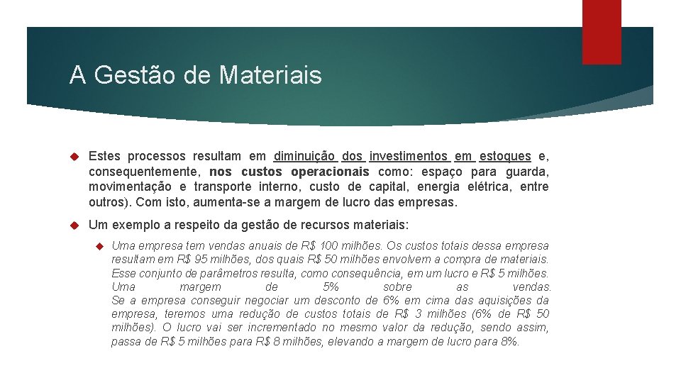 A Gestão de Materiais Estes processos resultam em diminuição dos investimentos em estoques e,