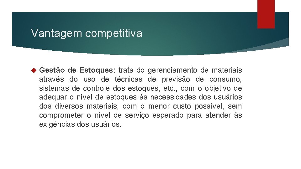 Vantagem competitiva Gestão de Estoques: trata do gerenciamento de materiais através do uso de