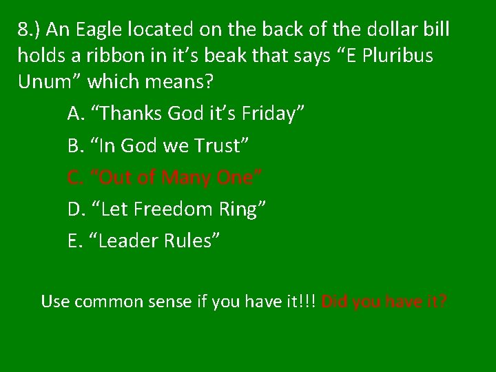 8. ) An Eagle located on the back of the dollar bill holds a 8. ) An Eagle located on the back of the dollar bill holds a