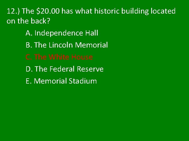 12. ) The $20. 00 has what historic building located on the back? A. 12. ) The $20. 00 has what historic building located on the back? A.