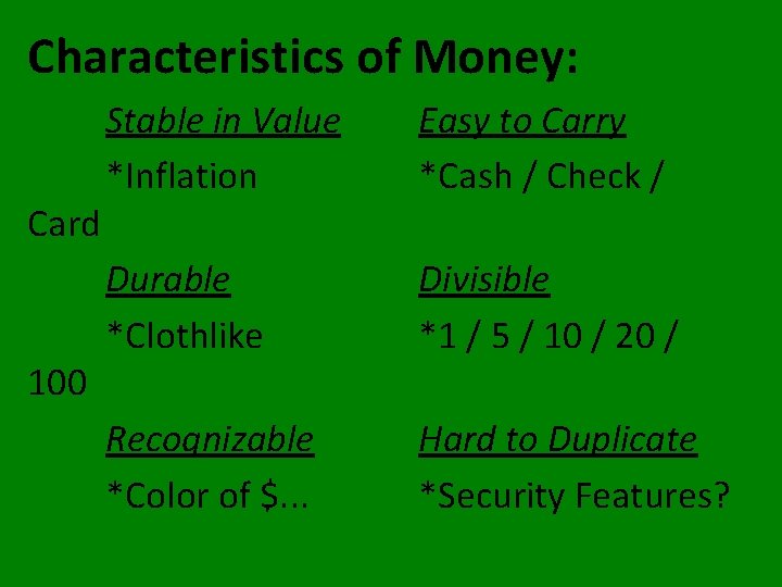 Characteristics of Money: Card 100 Stable in Value *Inflation Easy to Carry *Cash / Characteristics of Money: Card 100 Stable in Value *Inflation Easy to Carry *Cash /
