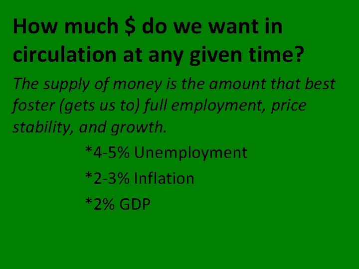 How much $ do we want in circulation at any given time? The supply How much $ do we want in circulation at any given time? The supply