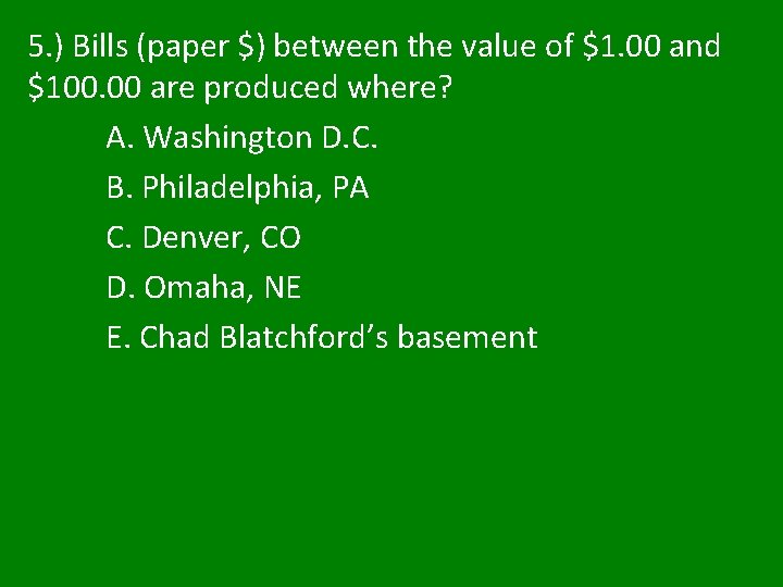 5. ) Bills (paper $) between the value of $1. 00 and $100. 00 5. ) Bills (paper $) between the value of $1. 00 and $100. 00