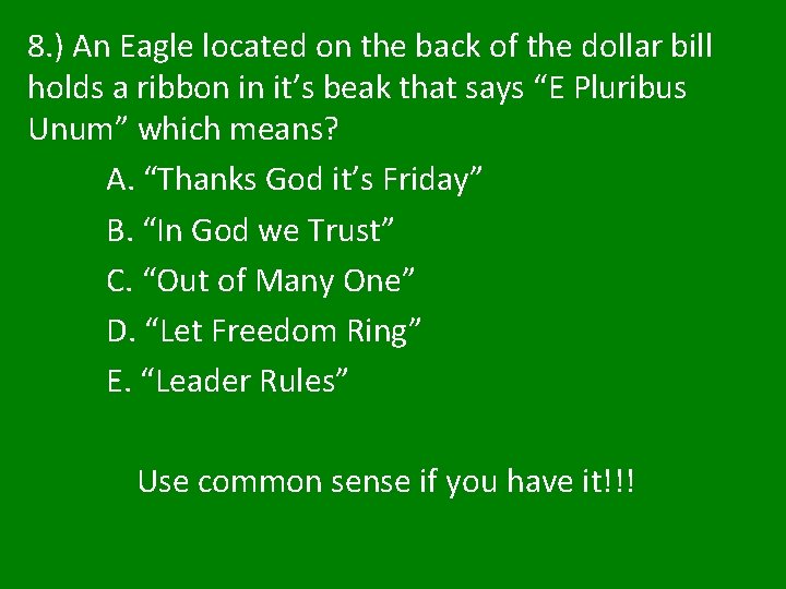 8. ) An Eagle located on the back of the dollar bill holds a 8. ) An Eagle located on the back of the dollar bill holds a