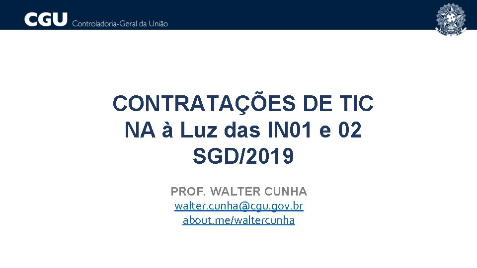 CONTRATAÇÕES DE TIC NA à Luz das IN 01 e 02 SGD/2019 PROF. WALTER