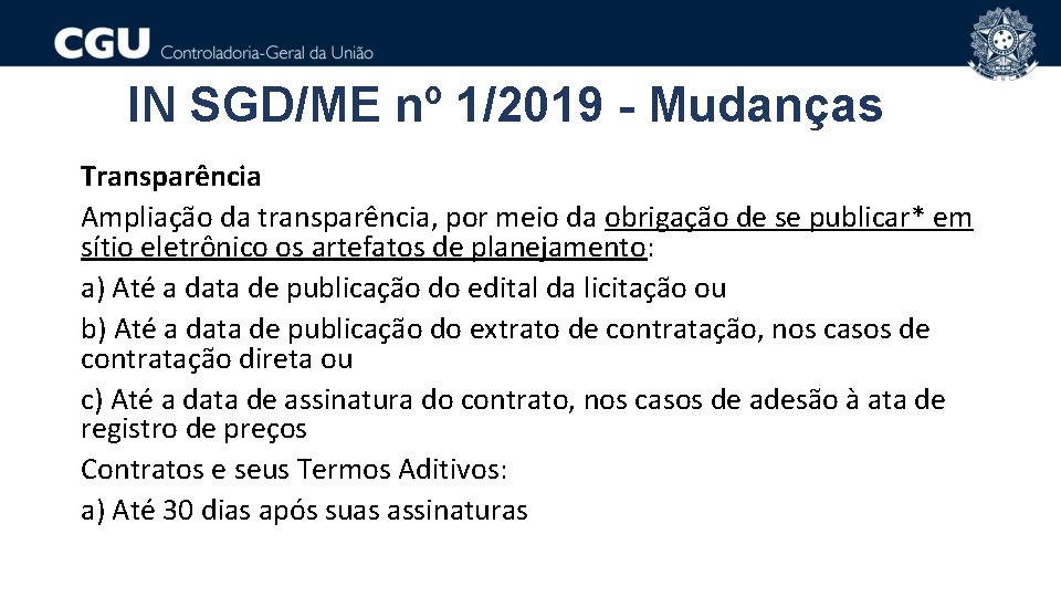 IN SGD/ME nº 1/2019 - Mudanças Transparência Ampliação da transparência, por meio da obrigação