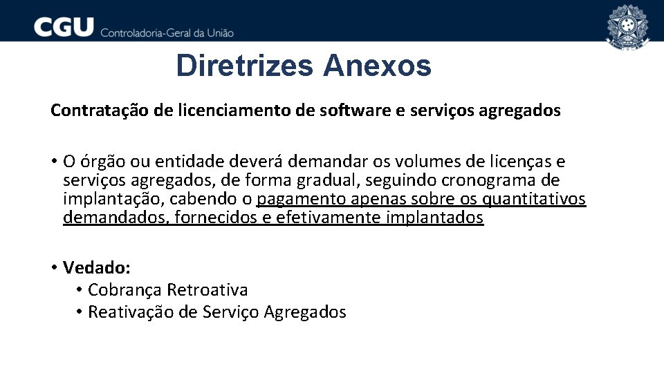 Diretrizes Anexos Contratação de licenciamento de software e serviços agregados • O órgão ou