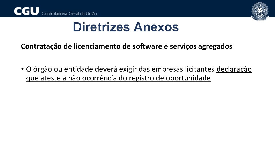 Diretrizes Anexos Contratação de licenciamento de software e serviços agregados • O órgão ou