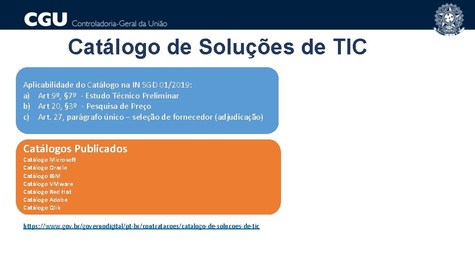 Catálogo de Soluções de TIC Aplicabilidade do Catálogo na IN SGD 01/2019: a) Art