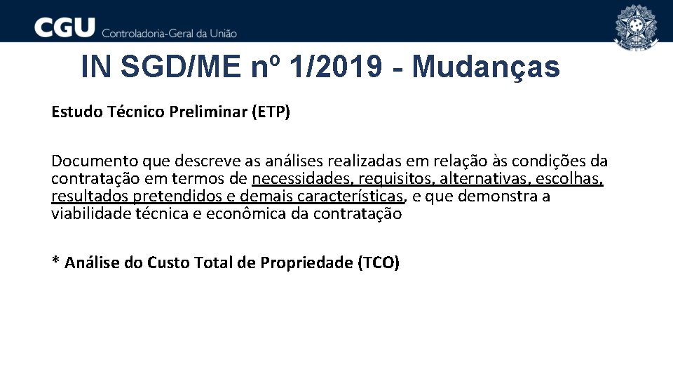 IN SGD/ME nº 1/2019 - Mudanças Estudo Técnico Preliminar (ETP) Documento que descreve as