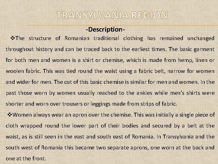 TRANSYLVANIA REGION -Description The structure of Romanian traditional clothing has remained unchanged throughout history