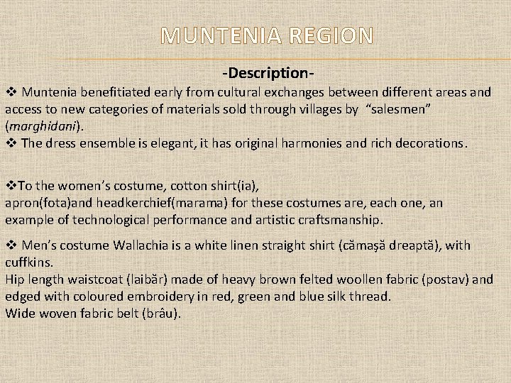 MUNTENIA REGION -Description Muntenia benefitiated early from cultural exchanges between different areas and access