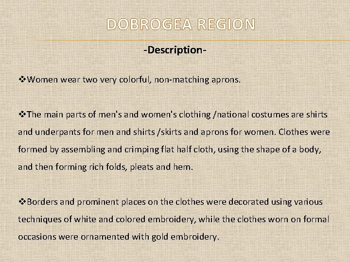 DOBROGEA REGION -Description Women wear two very colorful, non-matching aprons. The main parts of