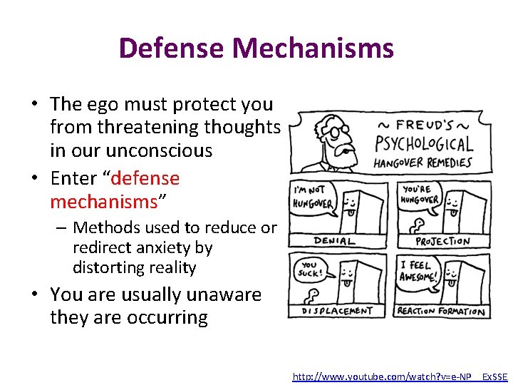 Defense Mechanisms • The ego must protect you from threatening thoughts in our unconscious