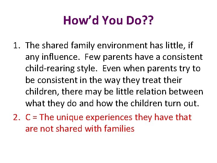 How’d You Do? ? 1. The shared family environment has little, if any influence.