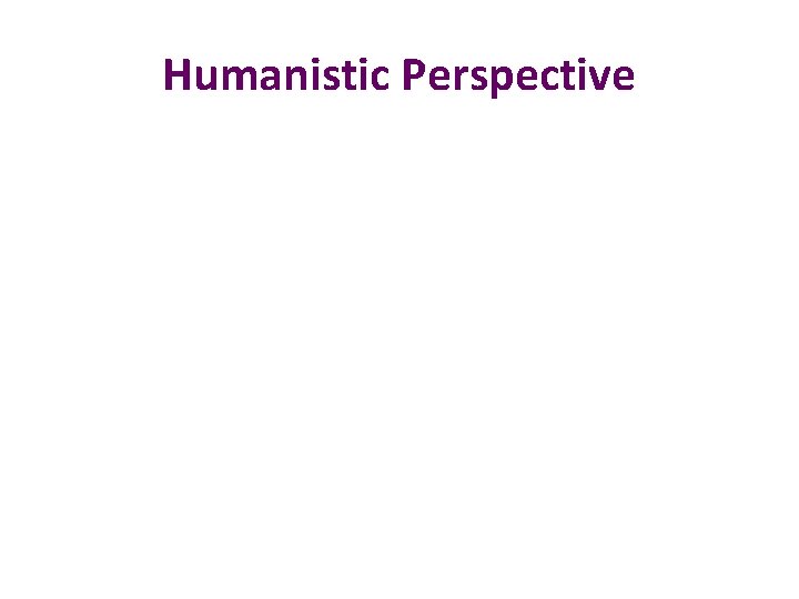 Humanistic Perspective 