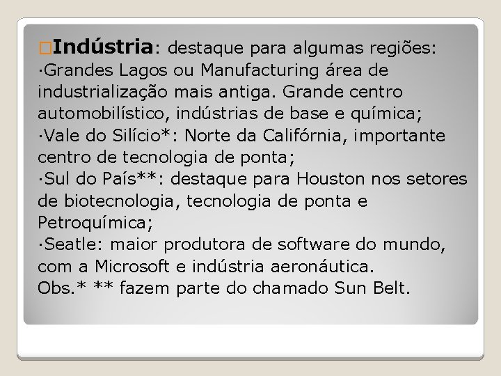 �Indústria: destaque para algumas regiões: ∙Grandes Lagos ou Manufacturing área de industrialização mais antiga.