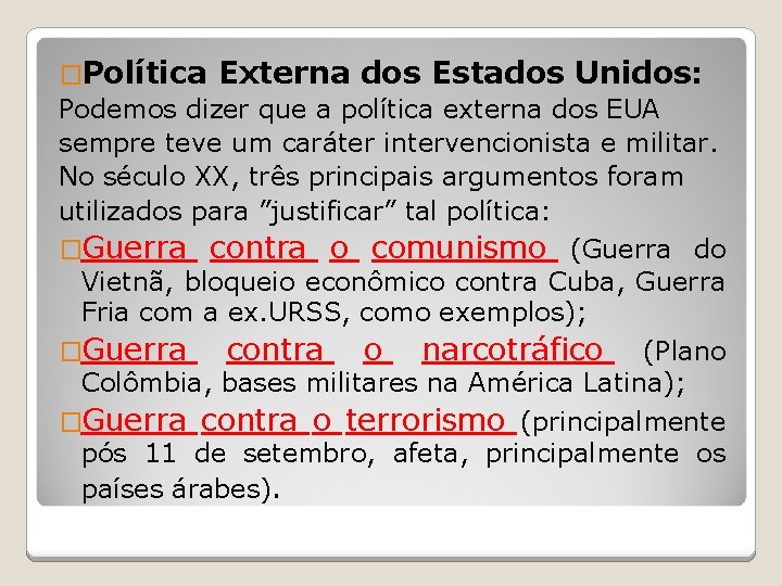 �Política Externa dos Estados Unidos: Podemos dizer que a política externa dos EUA sempre